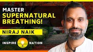 NIRAJ NAIK: Master Supernatural Breathing -- Better Than Wim Hof Method? | Soma Breathing