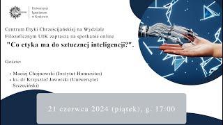 "Co etyka ma do sztucznej inteligencji?" Maciej Chojnowski,  ks. Krzysztof Jaworski