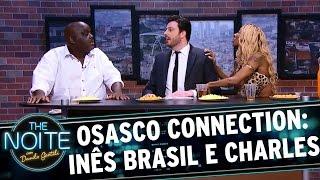 Osasco Connection com Charles Henrique e Inês Brasil - EP. 2 | The Noite (05/04/17)