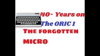 40 years on -  Oric 1,  the forgotten Micro