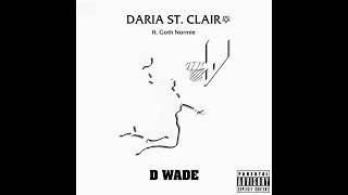 DARIA ST. CLAIR - D WADE (feat  GothNormie) [prod. Daria St. Clair] OFFICIAL AUDIO