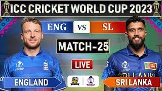 ICC World Cup 2023 : ENGLAND vs SRI LANKA MATCH 25 LIVE SCORES | ENG VS SL LIVE | ENG 20 OVERS