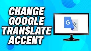 How to Change Google Translate Accent on PC (2024) - Easy Fix