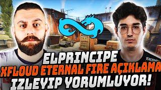 KOÇ ELPRINCIPE XFLOUD ETERNAL FIRE HAKKINDA AÇIKLAMASINI İZLEYİP YORUMLUYOR! HAKLI MI? CS2