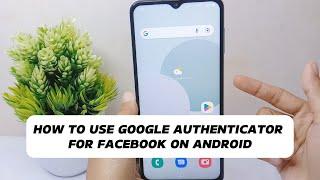 How To Use Google Authenticator App For Facebook