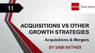 ACCA I Advanced Financial Management (AFM) I Acquisitions VS Other Growth Strategy - AFM Lecture 11