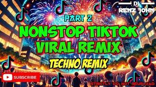 Nonstop TikTok Viral Remix 2025 (Techno Remix) - DJ Renz John Remix (Part 2)