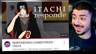 KAMUZ REAGE: ITACHI RESPONDENDO COMENTÁRIOS - VOICE MAKERS