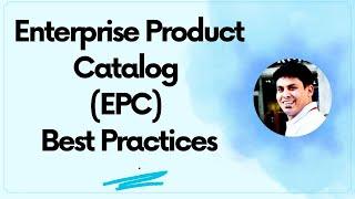 Enterprise Product Catalog (EPC) Best Practices