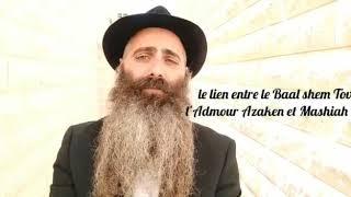 Le lien entre le Baal shem Tov , l'Admour Azaken et Mashiah !!!