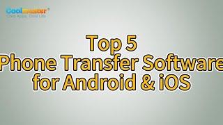 The Best 5 Phone Transfer Software for Android & iOS