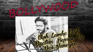 Woh Lamhe Woh Baatein | Reprise Version | Covered By Dev Banerjee | Atif Aslam