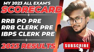 MY 2023 ALL BANK EXAM'S PRELIMS SCORECARD || RRB PO || RRB CLERK || IBPS CLERK || BANKING ASPIRANTS