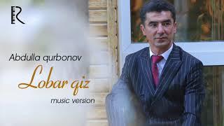 Abdulla Qurbonov - Lobar qiz | Абдулла Курбонов - Лобар киз (music version)