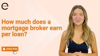 How much does a mortgage broker earn per loan?