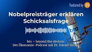 Nobelpreisträger erklären Schicksalsfrage #265 | bto – der Ökonomie-Podcast von Dr. Daniel Stelter