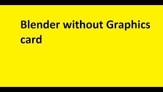 Run Blender 2.81 without Graphics card (Opengl 3.3 error fix )