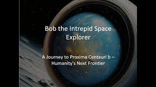 Bob Explores Proxima Centauri b