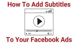 How To Create Subtitles For Facebook Video Ads - Add/Create SRT Files