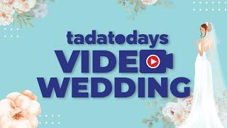 TADATODAYS VIDEO WEDDING