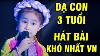 Cả Trường Quay SỐC Khi Cô Bé "DẠ CON 3 TUỔI" Hát Bài KHÓ NHẤT VIỆT NAM  TUYỆT ĐỈNH SONG CA NHÍ