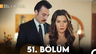 Dila Hanım 51. Bölüm (2. Sezon)