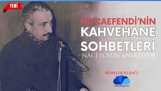 HOCAEFENDİ'NİN İLK KAHVEHANE SOHBETLERİ - RENKLER KUŞAĞI