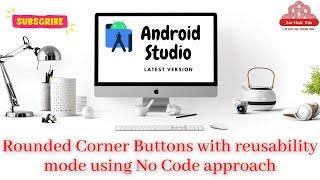 Rounded Corner Buttons with reusability mode using No Code approach with CDPatel Digital Room