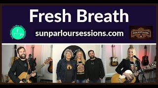 Fresh Breath - Sun Parlour Sessions