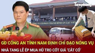 Bản tin thời sự 6/3: GĐ Công an Nam Định chỉ đạo nóng vụ nhà tang lễ ép mua hũ tro cốt giá ‘cắt cổ’