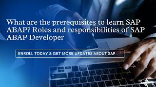 What are the prerequisites to learn SAP ABAP? Roles and responsibilities of SAP ABAP Developer