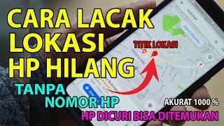 Akurat 1000%! Cara Lacak Lokasi HP Hilang / Dicuri Orang Tanpa Nomor HP 2024