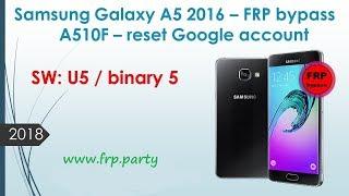 Samsung A5 2016 a510f a510fd Android 7 frp bypass google account 2018 U5 B5