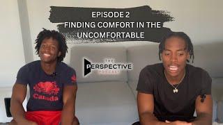 Finding Comfort in the Uncomfortable | The Perspective Pvdcast Ep. 2
