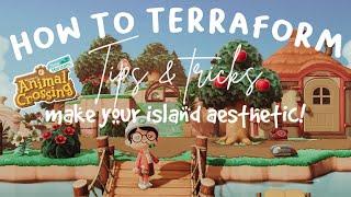 HOW TO TERRAFORM: TIPS & TRICKS TO MAKE YOUR ISLAND AESTHETIC // ACNH