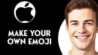 ios 18 : How To Make Your Own Emoji