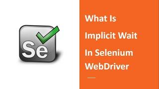 What Is Implicit Wait In Selenium WebDriver