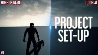 UE4: HORROR TUTORIAL SERIES | Project Set-Up [#1]