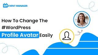 How To Change The #WordPress Profile Avatar Easily