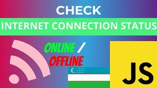 Check Internet Status using JAVASCRIPT | Internet holatini JavaScript orqali tekshirish