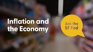 Ask the SF Fed | Inflation and the Economy