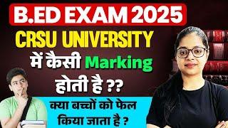 B.ed Exam 2025 | CRSU University Marking Pattern | Kya CRSU Students Ko Fail Karti Hai 