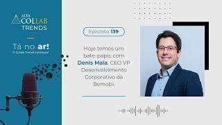 Denis Maia, VP Desenvolvimento Corporativo da Bemobi | A evolução nos meios de pagamentos