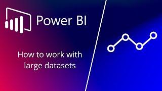 Working with large Excel files or CSVs in Power BI