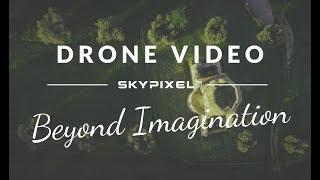 Beyond Imagination - SkyPixel Drone Video