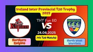 Northern Knights vs North West Warriors | NWW v NK | Ireland Inter Provincial T20 Trophy Live 2025