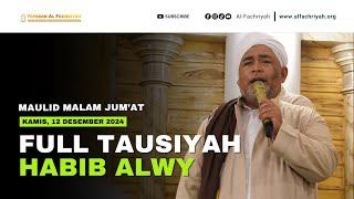 FULL TAUSIYAH HABIB ALWI SYAHAB TERBARU | MAULID MALAM JUM'AT 12 DESEMBER 2024