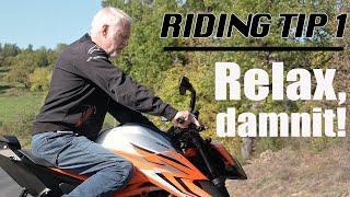 Motorcycle Riding Tip 1: Relax and let the bike do the work.