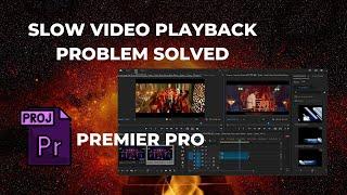 slow video playback adobe premier pro solved