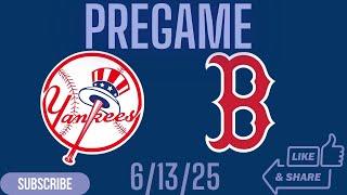 New York Yankees Vs Boston Red Sox Pregame 6/13/25